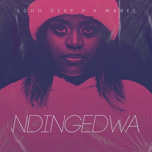 Echo Deep, K Mabee - Ndingedwa [0757572920099]